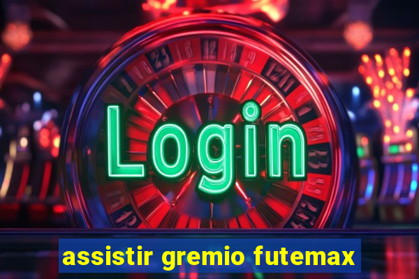 assistir gremio futemax